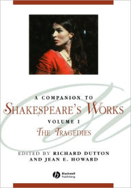 Title: A Companion to Shakespeare's Works, Volume I: The Tragedies / Edition 1, Author: Richard Dutton