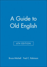 Title: A Guide to Old English / Edition 6, Author: Bruce Mitchell