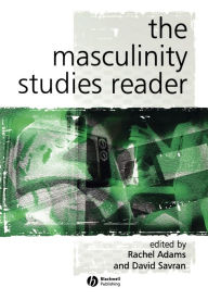 Title: The Masculinity Studies Reader / Edition 1, Author: Rachel Adams