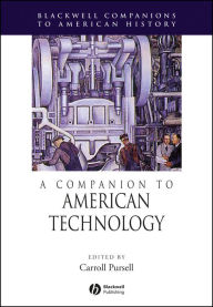 Title: A Companion to American Technology / Edition 1, Author: Carroll Pursell