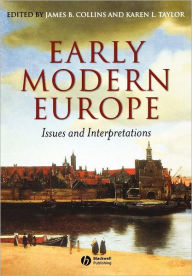 Title: Early Modern Europe: Issues and Interpretations / Edition 1, Author: James B. Collins