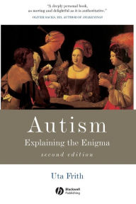 Title: Autism: Explaining the Enigma / Edition 2, Author: Uta Frith