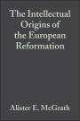 The Intellectual Origins of the European Reformation / Edition 2