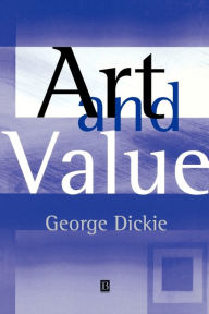 Title: Art and Value / Edition 1, Author: George Dickie