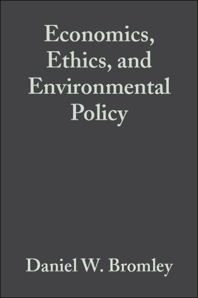 Economics, Ethics, and Environmental Policy: Contested Choices / Edition 1