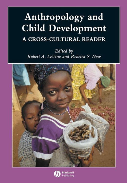 Anthropology and Child Development: A Cross-Cultural Reader / Edition 1