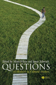 Title: Questions of Method in Cultural Studies / Edition 1, Author: Mimi White