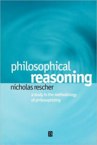 Title: Philosophical Reasoning: A Study in the Methodology of Philosophizing / Edition 1, Author: Nicholas Rescher