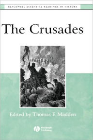 Title: The Crusades: The Essential Readings / Edition 1, Author: Thomas F. Madden