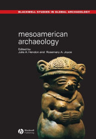Title: Mesoamerican Archaeology: Theory and Practice / Edition 1, Author: Julia A. Hendon