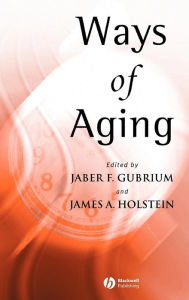 Title: Ways of Aging / Edition 1, Author: Jaber F. Gubrium