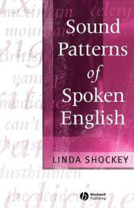 Title: Sound Patterns of Spoken English / Edition 1, Author: Linda Shockey
