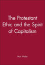 The Protestant Ethic and the Spirit of Capitalism / Edition 1