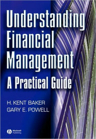 Title: Understanding Financial Management: A Practical Guide / Edition 1, Author: H. Kent Baker