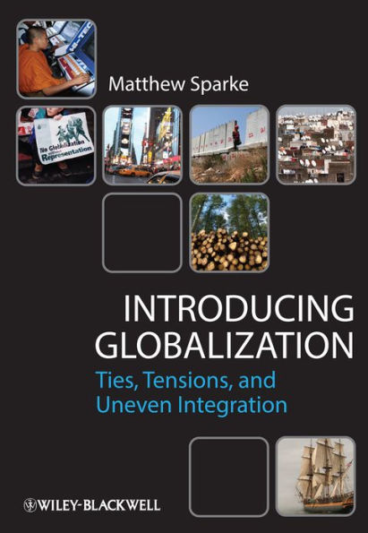 Introducing Globalization: Ties, Tensions, and Uneven Integration / Edition 1