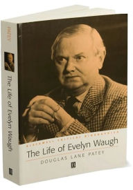 Title: The Life of Evelyn Waugh: A Critical Biography / Edition 1, Author: Douglas Patey