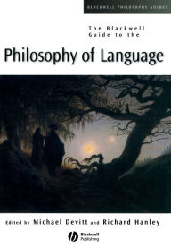 Title: The Blackwell Guide to the Philosophy of Language / Edition 1, Author: Michael Devitt