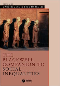 Title: The Blackwell Companion to Social Inequalities / Edition 1, Author: Mary Romero