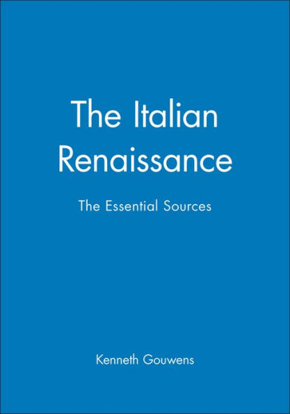 The Italian Renaissance: The Essential Sources / Edition 1