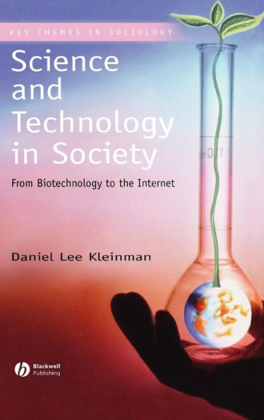Science and Technology in Society: From Biotechnology to the Internet / Edition 1