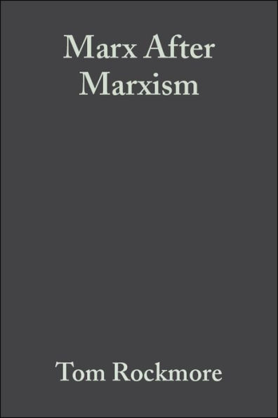 Marx After Marxism: The Philosophy of Karl Marx / Edition 1