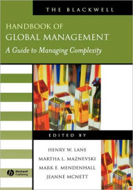 Title: The Blackwell Handbook of Global Management: A Guide to Managing Complexity / Edition 1, Author: Henry W. Lane