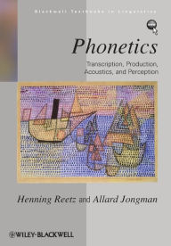 Title: Phonetics: Transcription, Production, Acoustics, and Perception / Edition 1, Author: Henning Reetz