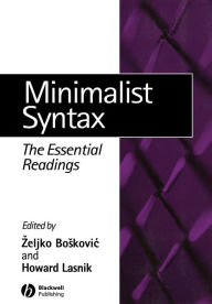 Title: Minimalist Syntax: The Essential Readings / Edition 1, Author: Zeljko Boskovic