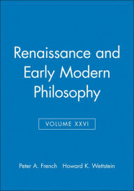 Title: Renaissance and Early Modern Philosophy, Volume XXVI / Edition 1, Author: Peter A. French