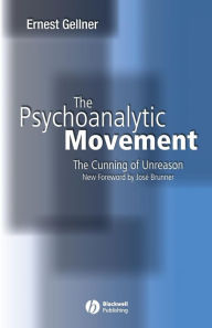 Title: The Psychoanalytic Movement: The Cunning of Unreason / Edition 3, Author: Ernest Gellner