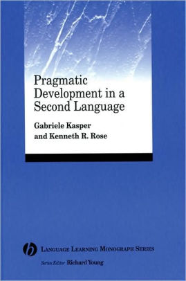 Pragmatic Development in a Second Language / Edition 1 by Gabriele ...