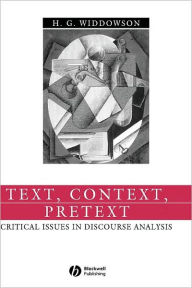 Title: Text, Context, Pretext: Critical Issues in Discourse Analysis / Edition 1, Author: H. G. Widdowson