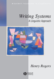 Title: Writing Systems: A Linguistic Approach / Edition 1, Author: Henry Rogers