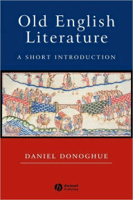 Title: Old English Literature: A Short Introduction / Edition 1, Author: Daniel Donoghue