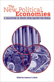 Title: The New Political Economies: A Collection of Essays from Around the World / Edition 1, Author: Laurence S. Moss