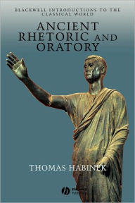 Title: Ancient Rhetoric and Oratory / Edition 1, Author: Thomas Habinek