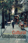 Cultural Globalization: A User's Guide / Edition 1