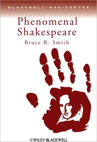 Title: Phenomenal Shakespeare / Edition 1, Author: Bruce R. Smith