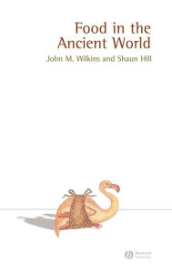 Title: Food in the Ancient World / Edition 1, Author: John Wilkins