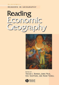 Title: Reading Economic Geography / Edition 1, Author: Trevor J. Barnes