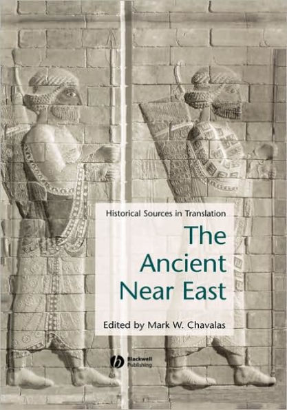 Ancient Near East: Historical Sources in Translation / Edition 1