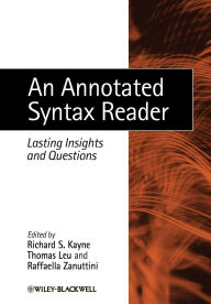 Title: An Annotated Syntax Reader: Lasting Insights and Questions / Edition 1, Author: Richard S. Kayne