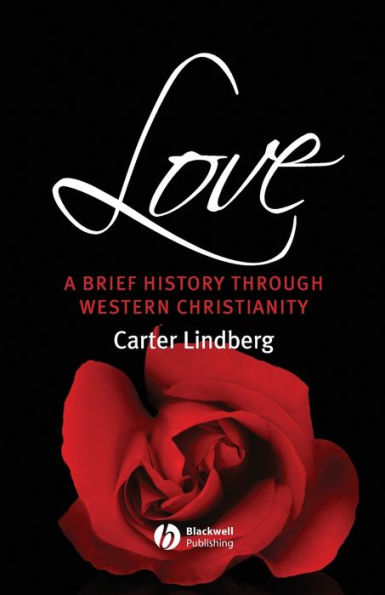 Love: A Brief History Through Western Christianity / Edition 1