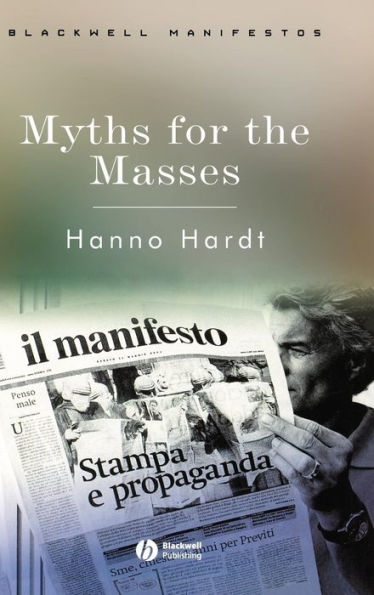 Myths for the Masses: An Essay on Mass Communication / Edition 1