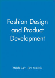 Title: Fashion Design and Product Development / Edition 1, Author: Harold Carr