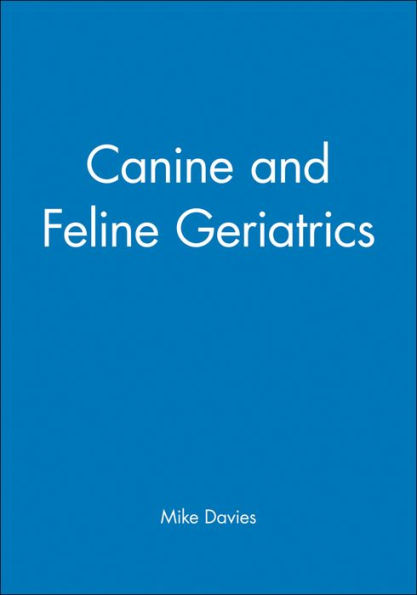 Canine and Feline Geriatrics / Edition 1