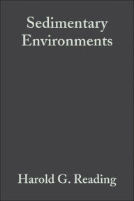 Title: Sedimentary Environments: Processes, Facies and Stratigraphy / Edition 3, Author: Harold G. Reading