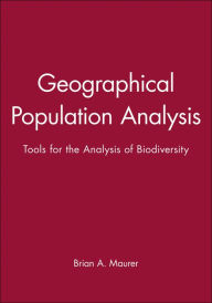 Title: Geographical Population Analysis: Tools for the Analysis of Biodiversity / Edition 1, Author: Brian A. Maurer