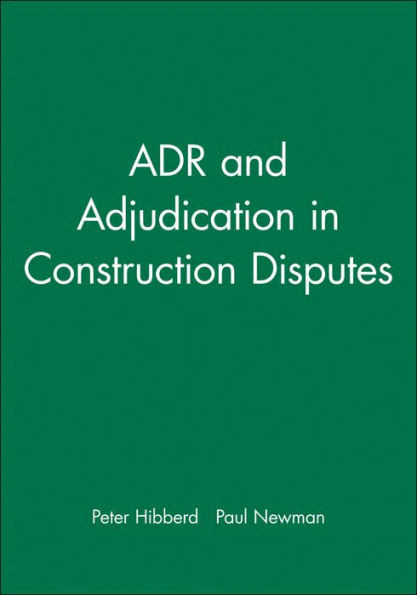ADR and Adjudication in Construction Disputes / Edition 1