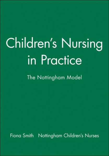 Children's Nursing in Practice: The Nottingham Model / Edition 1